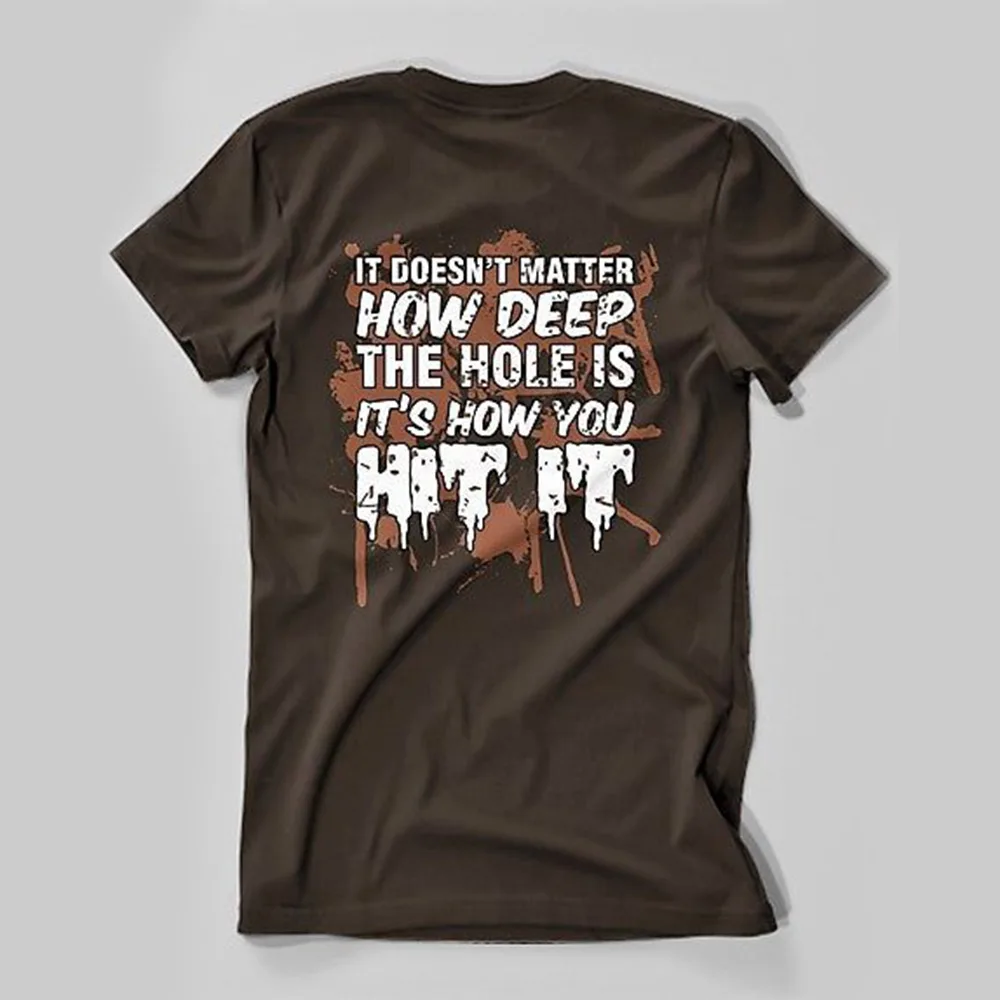 ProSport Outdoors It doesn't matter how deep the hole is T-shirt